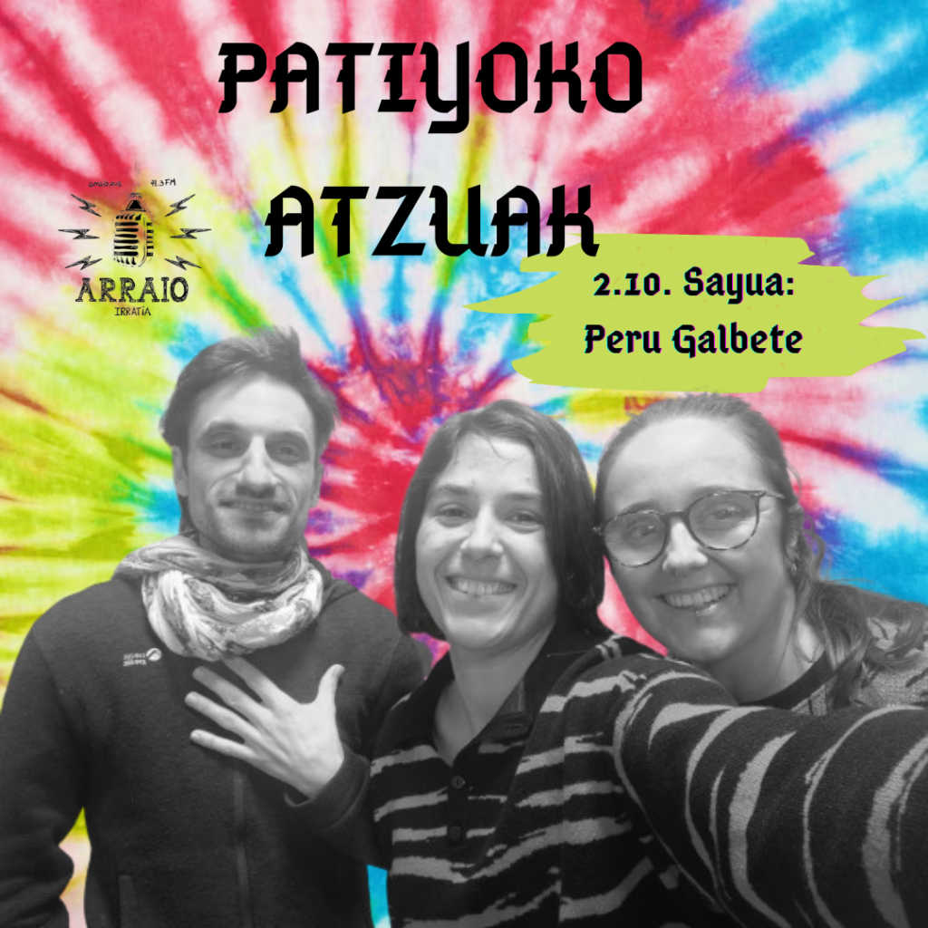 Patiyoko Atzuak 2.10. sayua: Peru Galbete artista polifazetikoa!