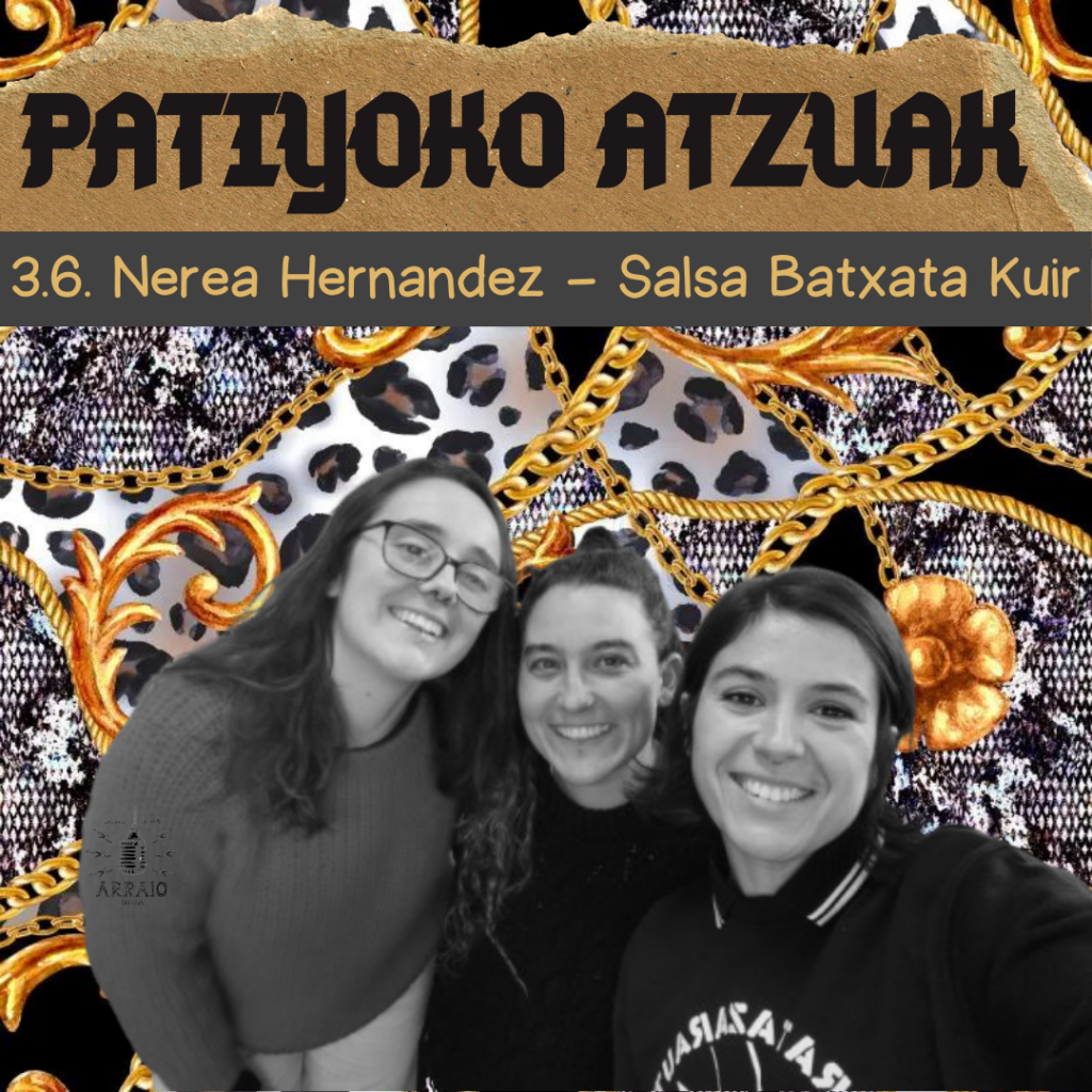 Patiyoko Atzuak 3.6. – Nerea Hernandez, Salsa Batxata Kuir