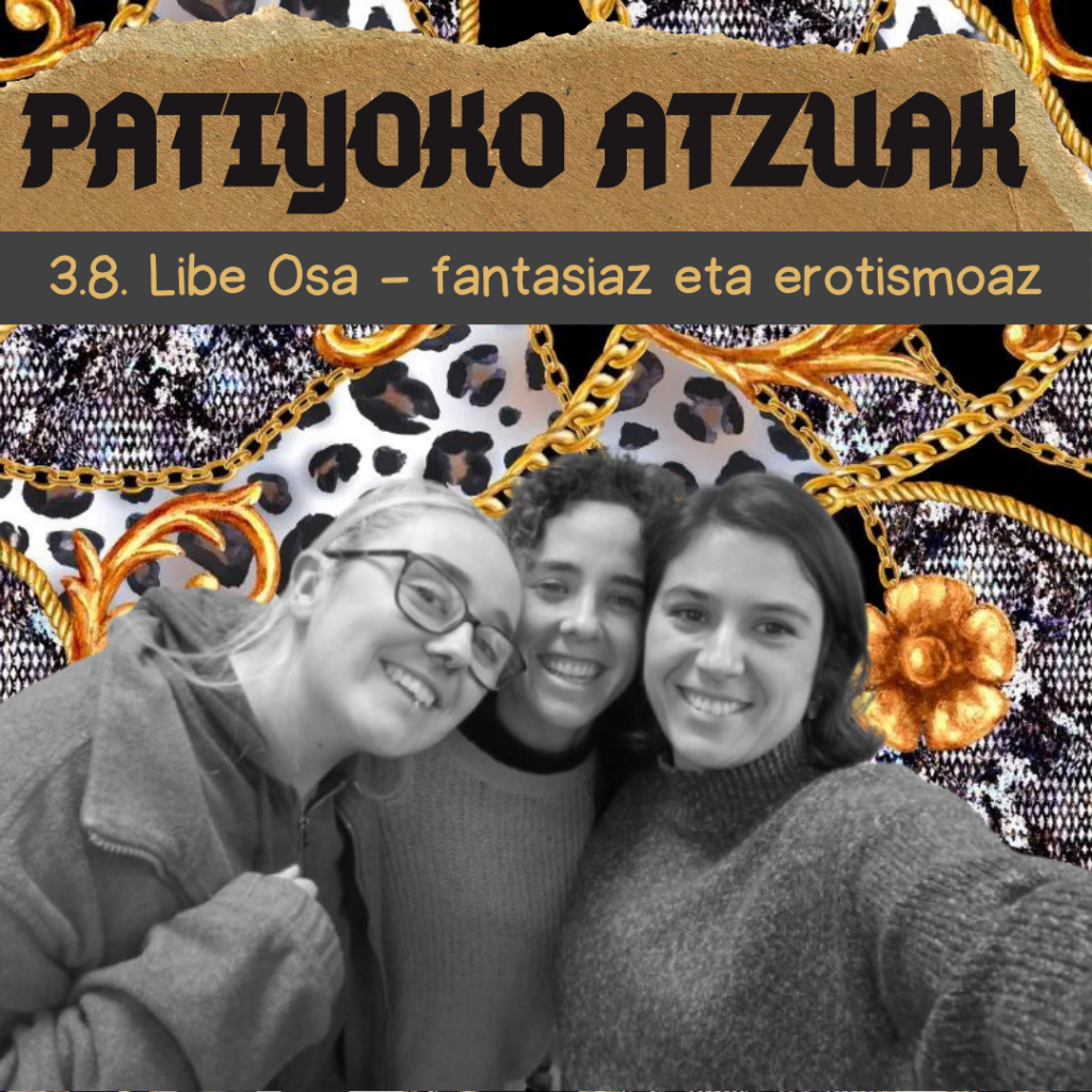 Patiyoko Atzuak 3.8 – Libe Osa, fantasiaz eta erotismoaz